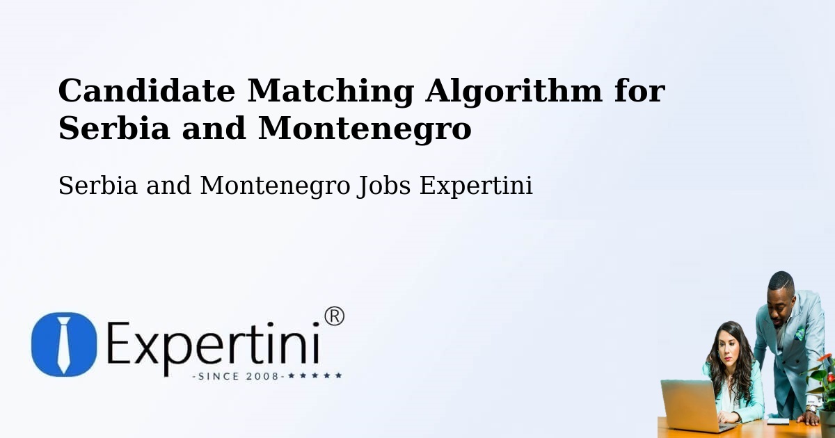 Candidate Matching Algorithm Overview – Olds - Serbia and Montenegro Jobs Expertini